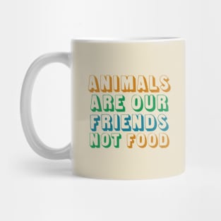 Animals Are Friends Not Food Mug